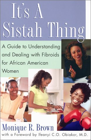 it-s-a-sistah-thing-a-guide-to-understanding-and-dealing-with-fibroids-for-black-women