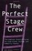The Perfect Stage Crew The Compleat Technical Guide for High School, College, and Community Theater by John Kaluta