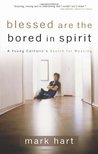 Blessed Are the Bored in Spirit: A Young Catholic's Search for Meaning