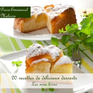 20 Recettes de Délicieux Desserts MOBI FB2 - por Pierre-Emmanuel Malissin