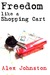 Freedom Like a Shopping Cart by Alex Johnston