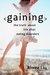 Gaining: The Truth about Life After Eating Disorders