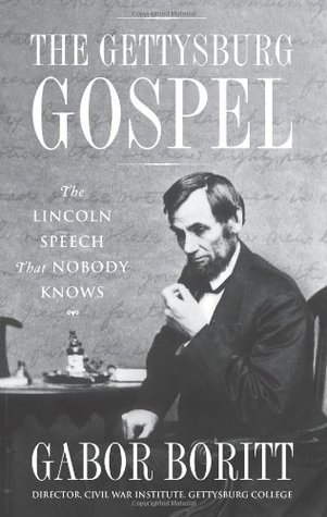 the-gettysburg-gospel-the-lincoln-speech-that-nobody-knows
