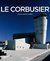 Le Corbusier, 1887-1965: The Lyricism of Architecture in the Machine Age