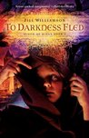 To Darkness Fled (Blood of Kings, #2)
