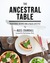 The Ancestral Table: Traditional Recipes for a Paleo Lifestyle
