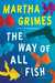 The Way of All Fish A Novel by Martha Grimes