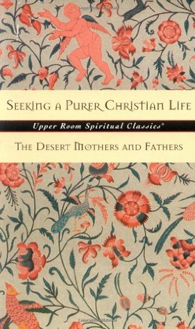 seeking-a-purer-christian-life-sayings-and-stories-of-the-desert-fathers-and-mothers