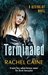Terminated (Revivalist, #3) by Rachel Caine