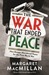The War that Ended Peace How Europe abandoned Peace for the First World War by Professor Margaret MacMillan