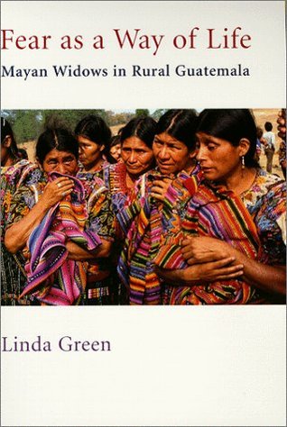 Fear As A Way Of Life Mayan Widows In Rural Guatemala By