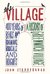 The Village 400 Years of Beats and Bohemians, Radicals and Rogues by John Strausbaugh