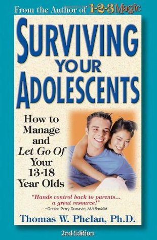 Surviving Your Adolescents How To Manage And Let Go Of Your 13 18