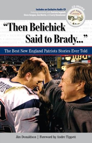 then-belichick-said-to-brady-the-best-new-england-patriots-stories-ever-told-the-best-sports-stories-ever-told