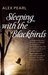 Sleeping with the Blackbirds by Alex Pearl