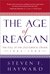 The Age of Reagan The Fall of the Old Liberal Order, 1964-1980 by Steven F. Hayward