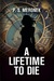 A Lifetime to Die by P.S. Meronek