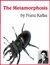 The Metamorphosis - by Franz Kafka by Franz Kafka