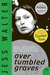 Over Tumbled Graves by Jess Walter