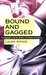 Bound and Gagged Pornography and the Politics of Fantasy in America by Laura Kipnis