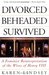 Divorced, Beheaded, Survived A Feminist Reinterpretation Of The Wives Of Henry VIII by Karen Lindsey
