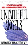 Unfaithful Angels: How Social Work Has Abandoned its Mission