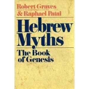 Hebrew Myths The Book Of Genesis By Robert Graves Hebrew Myths The Book Of Genesis By Robert Graves