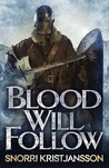 Blood Will Follow (The Valhalla Saga, #2)