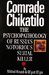 Comrade Chikatilo The Psychopathology of Russia's Notorious Serial Killer by Mikhail Krivich