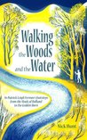 Walking the Woods and the Water: In  Patrick Leigh Fermor's footsteps from the Hook of Holland to the Golden Horn