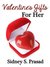 Valentine's Gifts For Her by Sidney S. Prasad