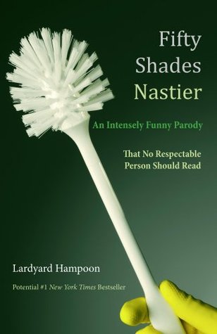 fifty-shades-nastier-an-intensely-funny-parody-that-no-respectable-person-should-read
