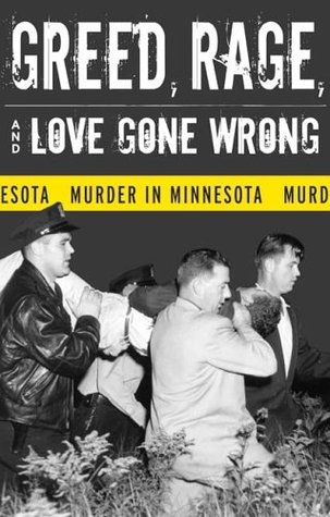 Free download Greed, Rage, and Love Gone Wrong: Murder in Minnesota PDF Free download Greed, Rage, and Love Gone Wrong: Murder in Minnesota PDF
