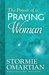 The Power of a Praying® Woman by Stormie Omartian