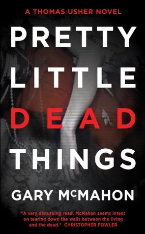 Pretty Little Dead Things (Thomas Usher #1) - Gary McMahon