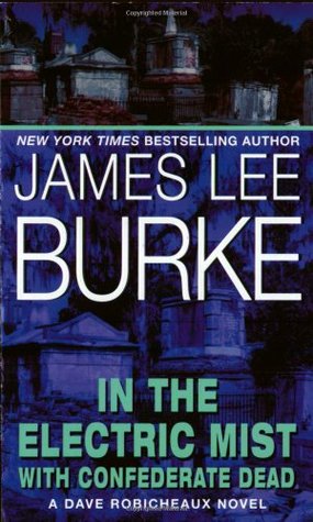 In The Electric Mist With Confederate Dead By James Lee Burke