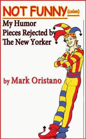 not-funny-colon-my-humor-pieces-rejected-by-the-new-yorker