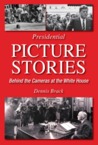 Presidential Picture Stories: Behind the Cameras at the White House