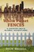 White Picket Fences by J. Douglas Gehman
