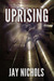Uprising by Jay Nichols