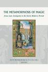 The Metamorphosis of Magic from Late Antiquity to the Early Modern Period (Groningen Studies in Cultural Change, V. 1) (Groningen Studies in Cultural Change, V. 1)