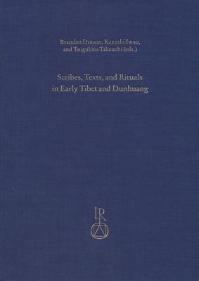 scribes-texts-and-rituals-in-early-tibet-and-dunhuang-proceedings-of-the-third-old-tibetan-studies-panel-held-at-the-seminar-of-the-international-association-for-tibetan-studies-vancouver-2010