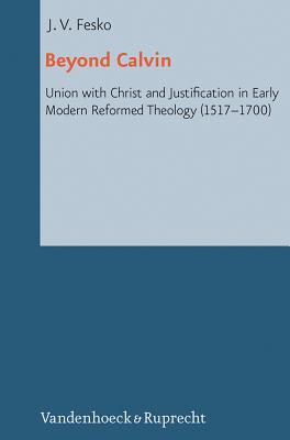 Descarga gratuita de Ebook for plc Beyond Calvin: Union with Christ and Justification in Early Modern Reformed Theology