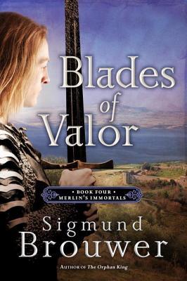 Blades of Valor (Merlin's Immortals, #4)