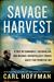 Savage Harvest A Tale of Cannibals, Colonialism, and Michael Rockefeller's Tragic Quest for Primitive Art by Carl Hoffman