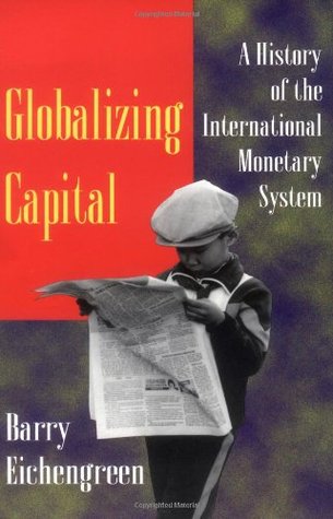 Globalizing Capital: A History of the International Monetary System