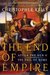 The End of Empire Attila the Hun and the Fall of Rome by Christopher Kelly