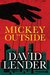 Mickey Outside (A White Collar Crime Thriller) by David Lender
