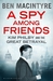 A Spy Among Friends Kim Philby and the Great Betrayal by Ben Macintyre