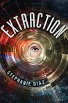 Extraction by Stephanie Diaz Extraction by Stephanie Diaz